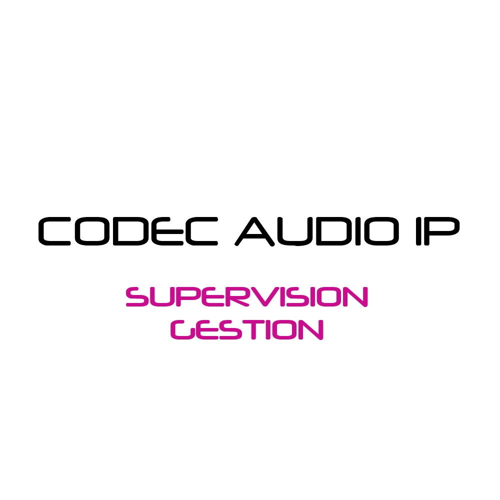 Codec Audio IP Gestion & Supervision